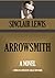 Arrowsmith by Sinclair Lewis Arrowsmith by Sinclair Lewis