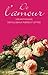 De l'amour: Une anthologie des plus beaux poèmes et lettres de la littérature française