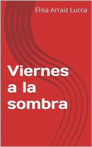 Viernes a la sombra (Spanish Edition)
