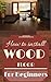 Wood Floor: Wood Floor Installation Basics for Beginners - Wood Flooring Explained - Wood Floor Tips (Wood Flooring - Woodworking Basics - Carpentry Book 1)