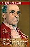 Pope Pius XII - The Italian Pope during the Second World War Pope Pius XII - The Italian Pope during the Second World War