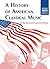 A History of American Classical Music