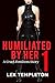 Humiliated by Her Part 1 (Femdom ball-busting, foot-worship, bondage, torment): A Cruel FemDom Story