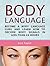 Body Language: Become a Body Language Guru and Learn How to Decode Body Signals in Less than 24 Hours