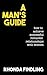 A Man's Guide: How To Achie...