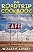 The Roadtrip Cookbook: World Famous Drive-Ins, Diners, and Dive Recipes from Route 66