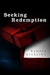 Seeking Redemption by Renata Sterling Seeking Redemption by Renata Sterling