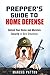 Prepper's Guide to Home Defense: Defend Your Home and Maintain Security in Dire Situations (SHTF Survival Guide)