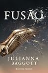 Fusão by Julianna Baggott