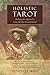 Holistic Tarot: An Integrative Approach to Using Tarot for Personal Growth