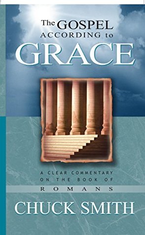 The Gospel According to Grace: A Clear Commentary On the Book of Romans (Kindle Edition)