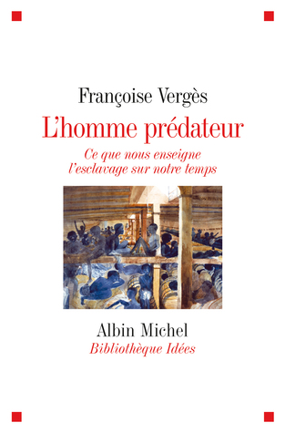 L'homme prédateur : Ce que nous enseigne l'esclavage sur notre temps (Paperback)
