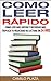 Como leer rápido: Como leer más rápido y recordar más - Triplica tu velocidad de lectura en 24 hrs: Curso de lectura rápida. Mejora tu productividad y crecimiento personal (Spanish Edition)