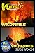 A Smart Kids Guide To WILDFIRES AND VOLCANOES: A World Of Learning At Your Fingertips