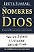 Los nombres de Dios: El nombre de Dios trae esperanza, sanidad y felicidad (Spanish Edition)
