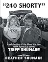 240 Shorty: A Celebration of the Life of the Late Nhra Funny Car Driver, Tripp Shumake