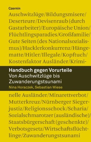 Handbuch gegen Vorurteile: Von Auschwitzlüge bis Zuwanderungstsunami (German Edition)