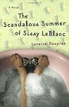 The Scandalous Summer of Sissy LeBlanc by Loraine Despres
