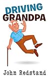 Driving Grandpa by John Redstand