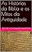 As Histórias da Bíblia e os Mitos da Antiguidade (Portuguese Edition)