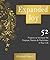 Expanded Joy: 52 Projects to Increase the Purpose, Passion and Playfulness in Your Life