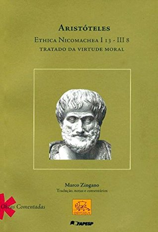 Aristoteles. Ethica Nicomachea I.13 - III.8. Tratado Da Virtude Moral