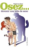 Osez devenir une bête de sexe by Stéphane Rose