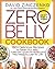 Zero Belly Cookbook: 150+ Delicious Recipes to Flatten Your Belly, Turn Off Your Fat Genes, and Help Keep You Lean for Life!