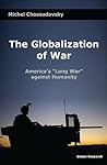 The Globalization of War: America's ''Long War'' against Humanity