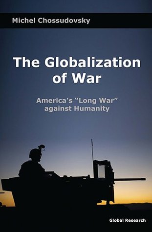 The Globalization of War: America's ''Long War'' against Humanity (Paperback)
