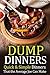 Dump Dinners: Quick & Simple Dinners That the Average Joe Can Make