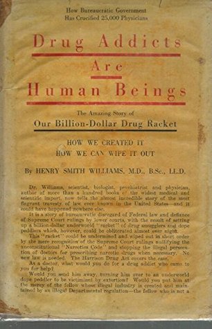 Drug Addicts Are Human Beings: The Story of Our Billion-Dollar Drug Racket, How We Created It and How We Can Wipe It Out