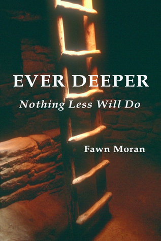 Ever Deeper: Nothing Less Will Do (The Mystical Traveler #1)