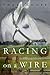 Racing On A Wire