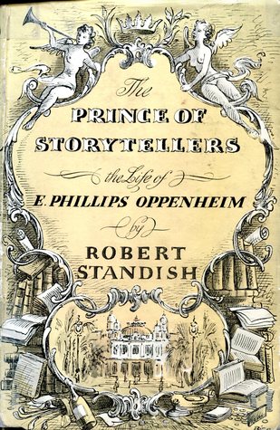 The Prince of Storytellers: The Life of E. Phillips Oppenheim