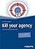Kill your Agency: Denn top kreativ kann jeder sein (Haufe Fachbuch) (German Edition)