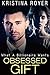 Obsessed Gift (A Victorian Historical Romance Series 3)