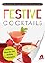 Holiday Entertaining Essentials: Festive Cocktails: Delicious ideas for easy holiday celebrations