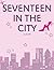 Seventeen in the City by Tanille Edwards