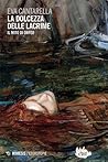La dolcezza delle lacrime: Il mito di Orfeo La dolcezza delle lacrime: Il mito di Orfeo