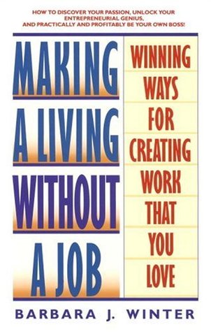 Making a Living Without a Job: Winning Ways For Creating Work That You Love (Paperback)