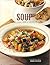 The Soup Bible: All The Sou...