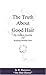 The Truth About Good Hair Ebook
