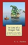 In Lieu of a Dragon Tale: A Modern Day Fable for the Young at Heart
