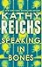 Speaking in Bones by Kathy Reichs