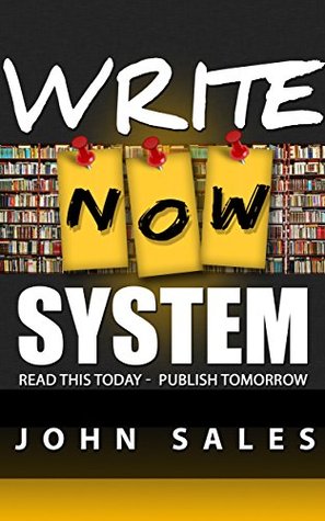 Write NOW System: Read this TODAY - Publish TOMORROW (Kindle Edition)