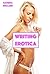 Writing and Publishing Erotica: Writing Erotica
