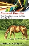 Colored Pencils: The Complementary Method Step by Step
