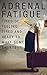 Adrenal Fatigue by Anna Villalobos