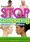 How to Stop Comparing Yourself to Others by Bailey Jackson How to Stop Comparing Yourself to Others by Bailey Jackson